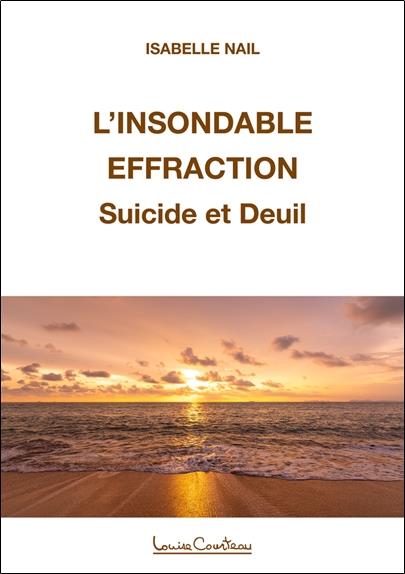 L'insondable effraction. Traverser le deuil après le suicide d'un proche