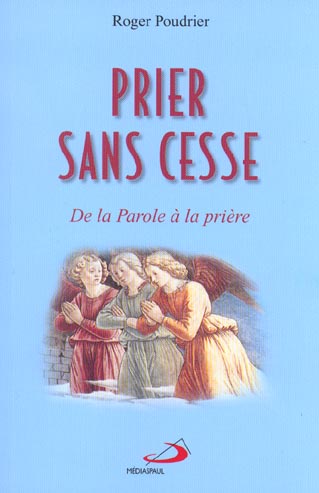 Prier sans cesse. De la Parole à la prière