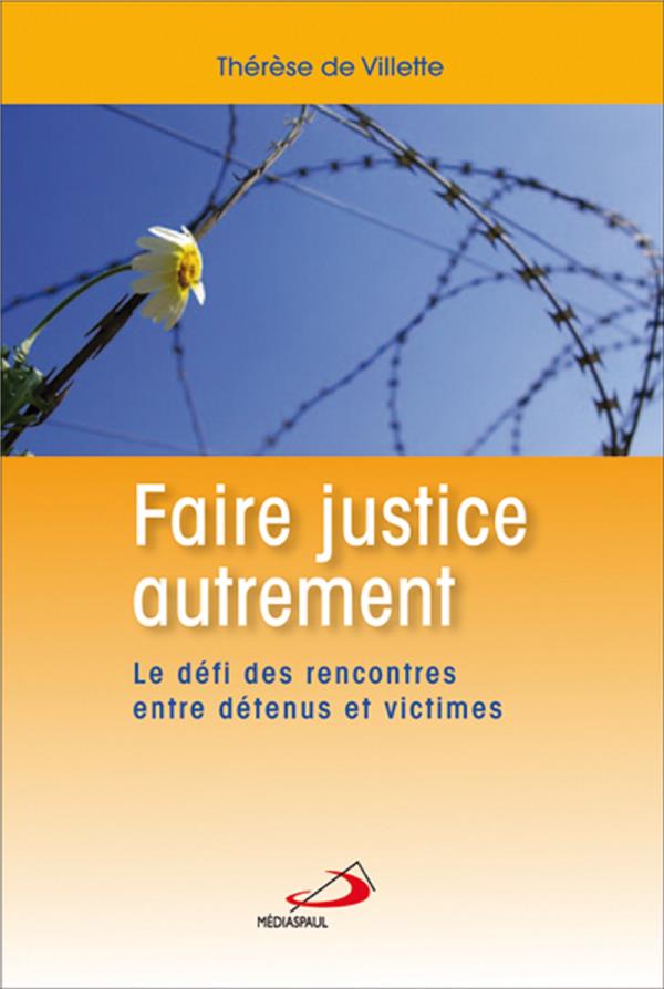 Faire justice autrement. Le défi des rencontres entre détenus et victimes