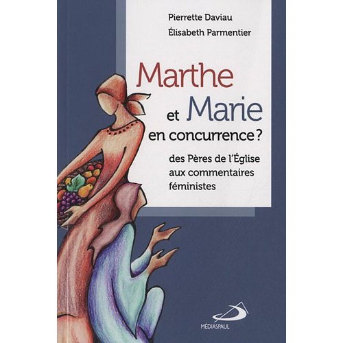 Marthe et Marie en concurrence ? Des Pères de l'Eglise aux commentaires féministes