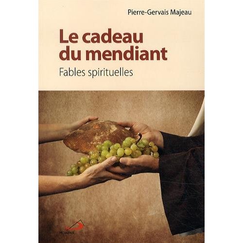 Le cadeau du mendiant. Fables spirituelles
