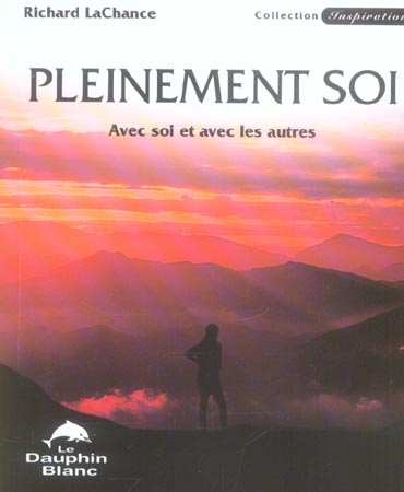 Pleinement soi. Avec soi et avec les autres