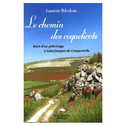 Les chemins des coquelicots. Récit d'un pélerinage à Saint-Jacques-de-Compostelle