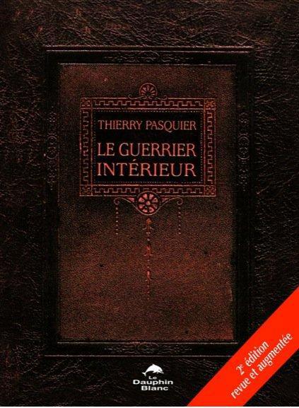 Le guerrier intérieur. La voie de l'action impeccable, 2e édition revue et augmentée