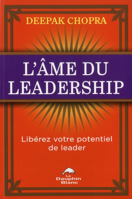 L'âme du leadership / Libérez votre potentiel de leader