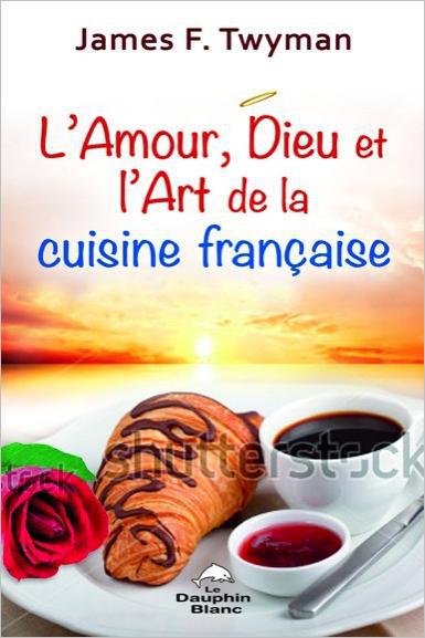 L'amour, Dieu et l'art de la cuisine française