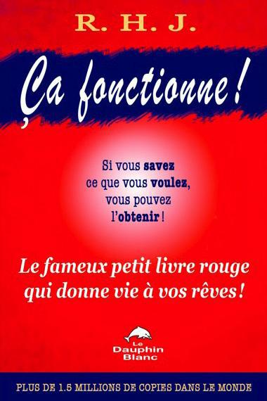 Ca fonctionne ! . Le fameux petit livre rouge qui donne vie à vos rêves