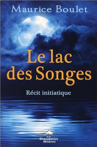 Le lac des songes. Récit initiatique
