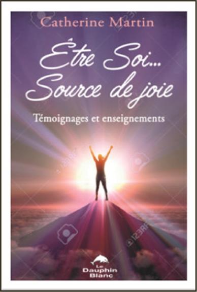 Etre soi... Source de joie. Témoignages et enseignements