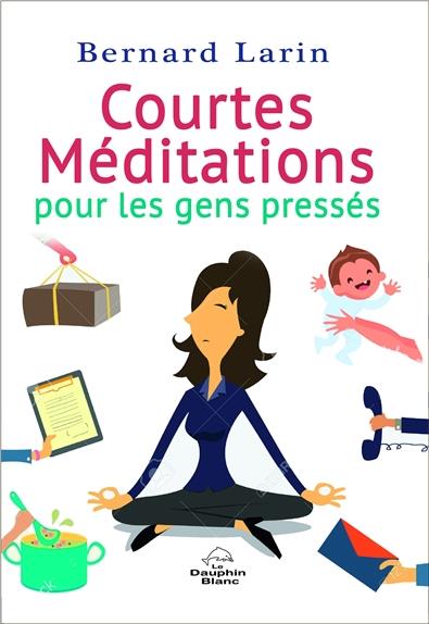 Courtes méditations pour gens pressés