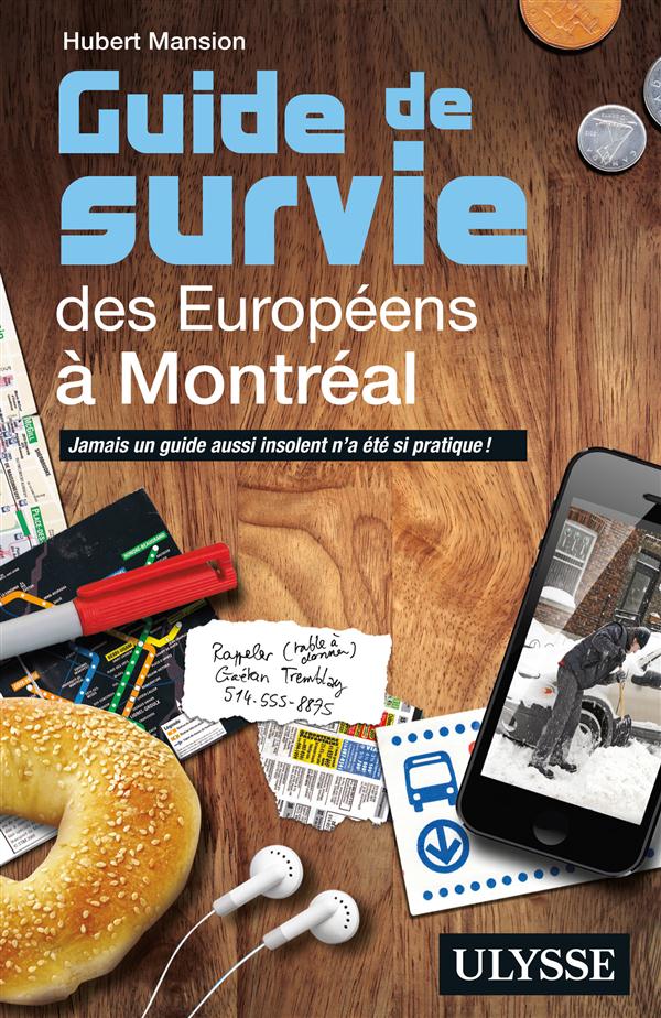 Guide de survie des Européens à Montréal. 3e édition