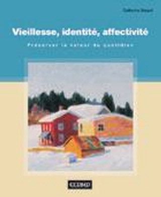 Vieillesse, identité, affectivité. Préserver la valeur du quotidien