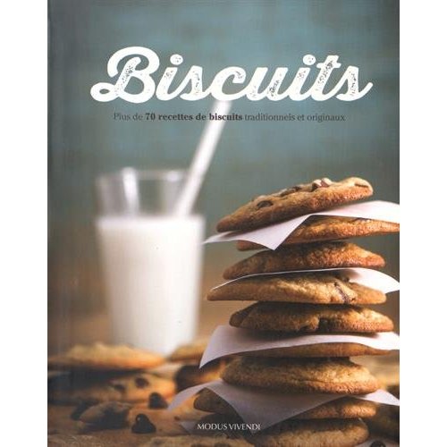 Biscuits. Plus de 70 recettes de biscuits traditionnels et originaux