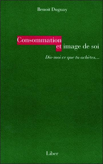 Consommation et image de soi. Dis-moi ce que tu achètes...