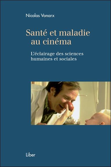 Santé et maladie au cinéma. L'éclairage des sciences humaines et sociales