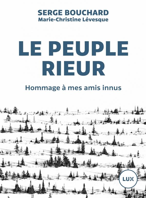 Le peuple rieur. Hommage à mes amis innus
