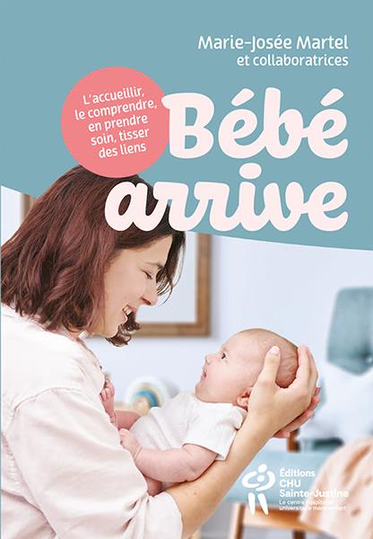 Bébé arrive. L'accueillir, le comprendre, en prendre soin, tisser des liens