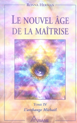 Le nouvel âge de la maîtrise. Tome 4, L'Archange Michaël