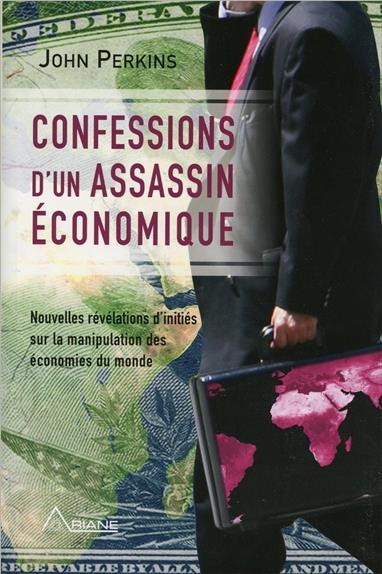 Confessions d'un assassin économique. Nouvelles révélations d'initiés sur la manipulation des économ