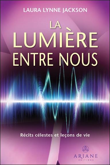 La Lumière entre nous. Récits célestes et leçons de vie