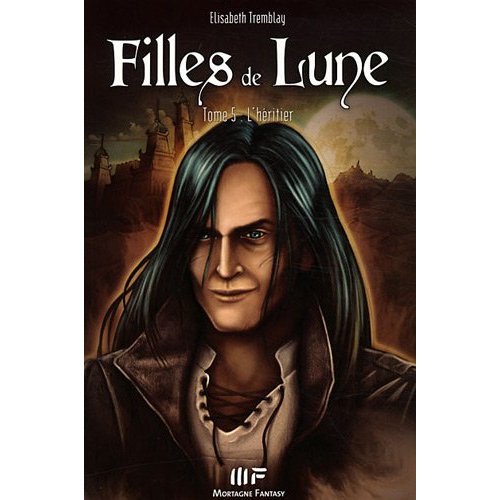 Filles de Lune Tome 5 : L'héritier
