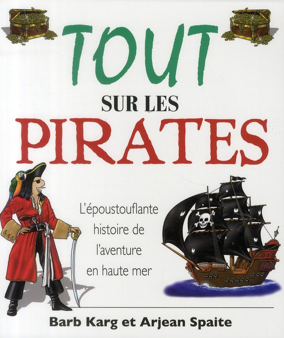 Tout sur les pirates. L'épatante histoire des aventures de pirates en haute mer