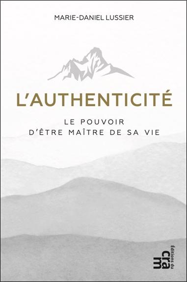 Authenticité Le pouvoir d'être maître de sa vie
