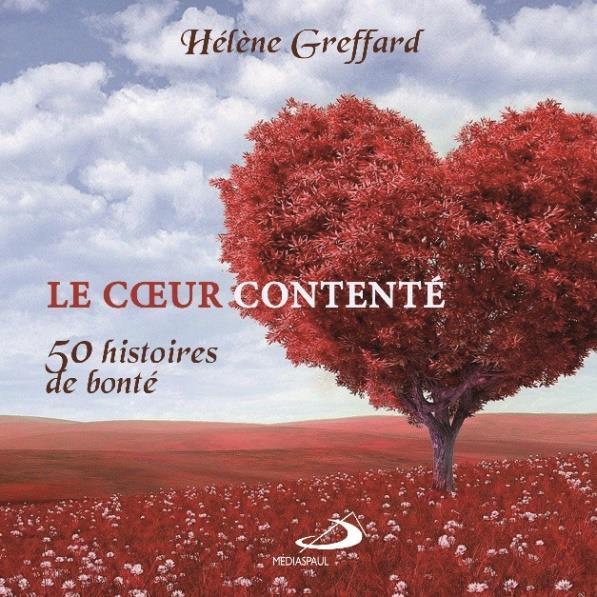 Le coeur contenté. 52 histoires de bonté