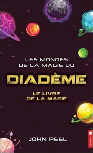 Les mondes de la magie du Diadème Tome 3 : Le livre de la magie