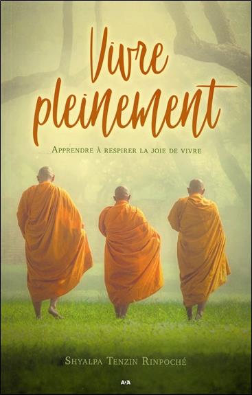 Vivre pleinement. Apprendre à respirer la joie de vivre