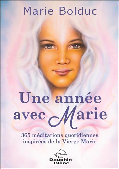Une année avec Marie. 365 méditations quotidiennes inspirées de la Vierge Marie