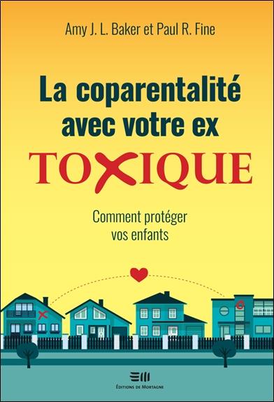 La coparentalité avec votre ex toxique. Comment protéger vos enfants