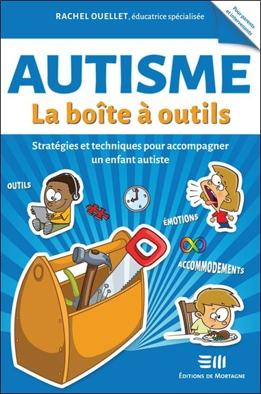 Autisme. La boîte à outils. Stratégies et techniques pour accompagner un enfant autiste