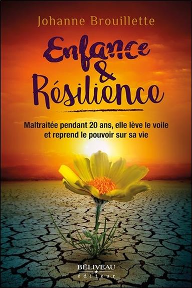 Enfance & Résilience. Maltraitée pendant 20 ans, elle lève le voile et reprend le pouvoir sur sa vie