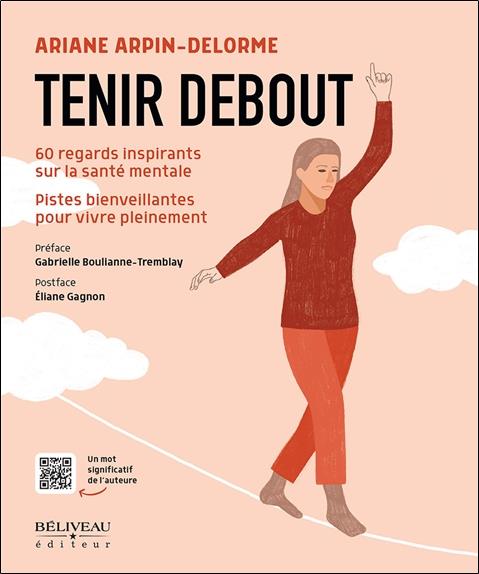 Tenir debout. 60 regards inspirants sur la santé mentale ; Pistes bienveillantes pour vivre pleineme