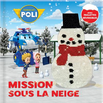 Robocar Poli : Mission sous la neige. Avec des paillettes réversibles !