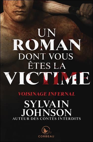 Un roman dont vous êtes la victime : Voisinage infernal