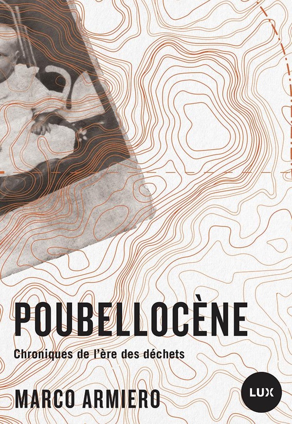 Poubellocène. Chroniques de l'ère des déchets
