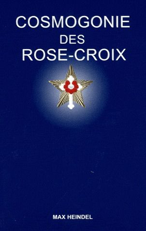 Cosmogonie des Rose-Croix / Ou Philosophie ésotérique chrétienne, Traité élémentaire sur l'évolution