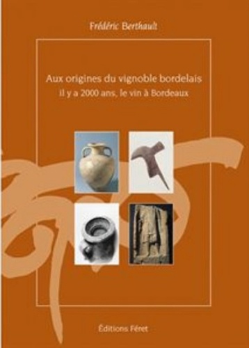 Aux origines du vignoble bordelais. Il y a 2000 ans, le vin à Bordeaux