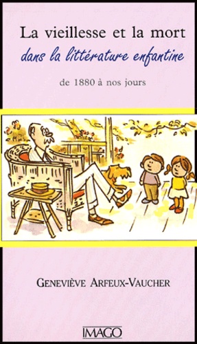 La vieillesse et la mort dans la littérature enfantine de 1880 à nos jours
