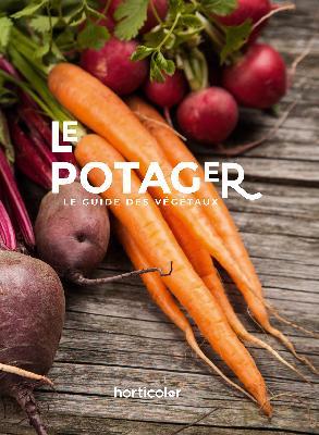 Le potager. Le guide des végétaux