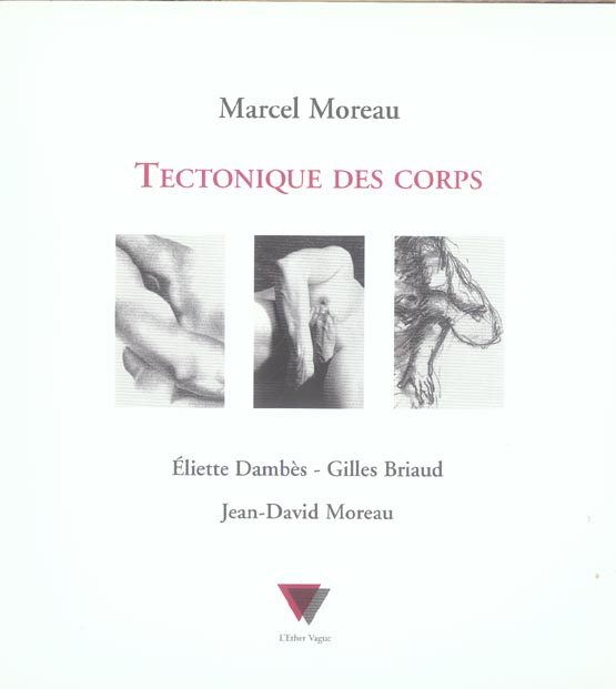 Tectonique des corps. Eliette Dambès, Gilles Briaud, Jean-David Moreau