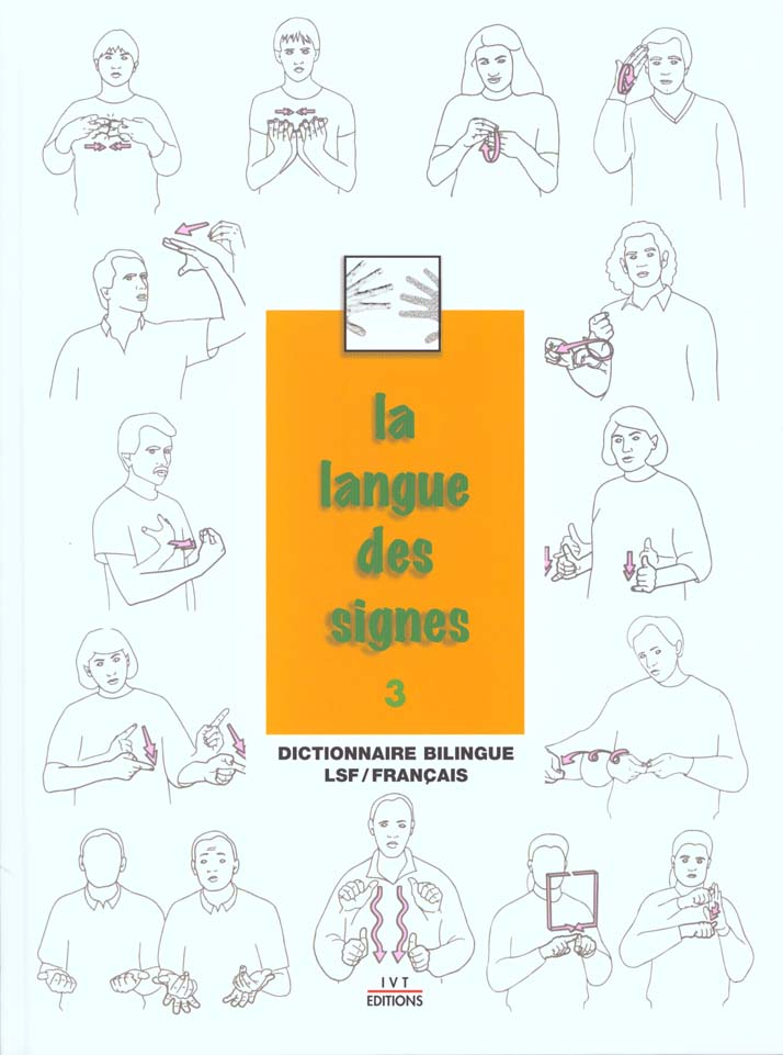 La langue des signes. Tome 3, Dictionnaire bilingue français-langue des signes Les mots en mains