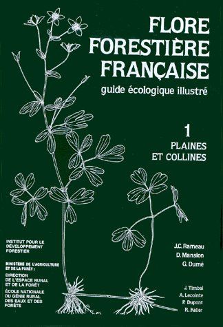 Flore forestière française. Guide écologique illustré Tome 1, Plaines et collines