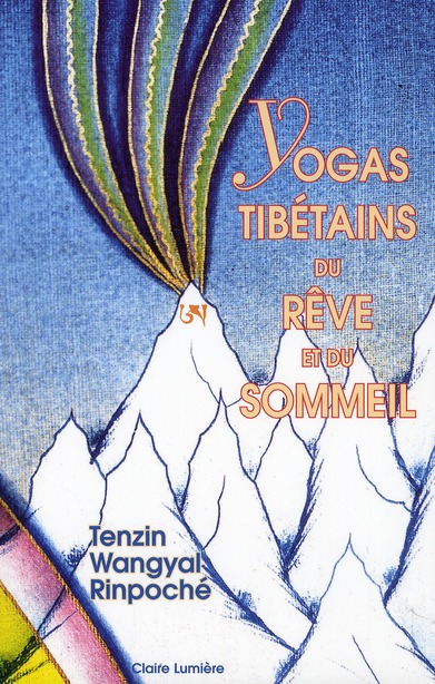 Yogas tibétains du rêve et du sommeil