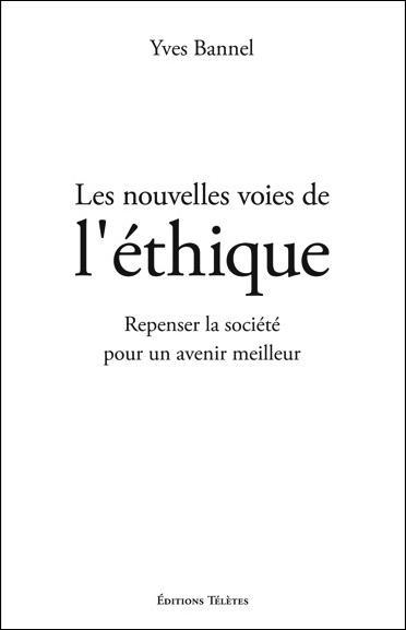 Les nouvelles voies de l'éthique / Repenser la société pour un avenir meilleur