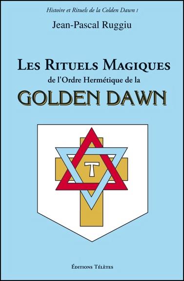 Les rituels magiques de l'ordre hermétique de la Golden Dawn