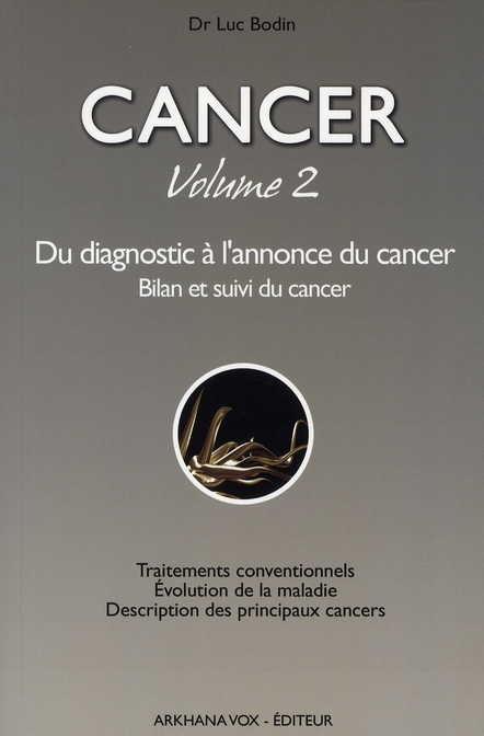 Cancer, mode d'emploi. Tome 2, Du diagnostic à l'annonce du cancer Bilan et suivi du cancer