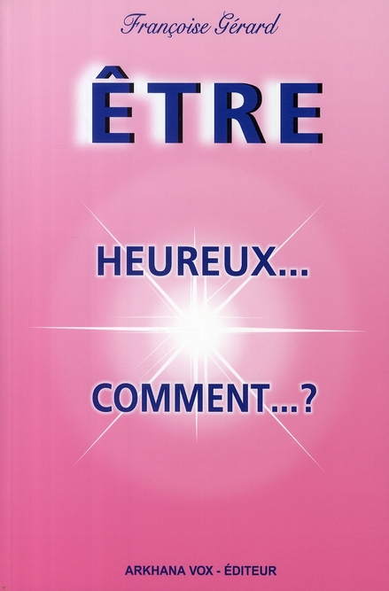 Etre... heureux... comment... ?